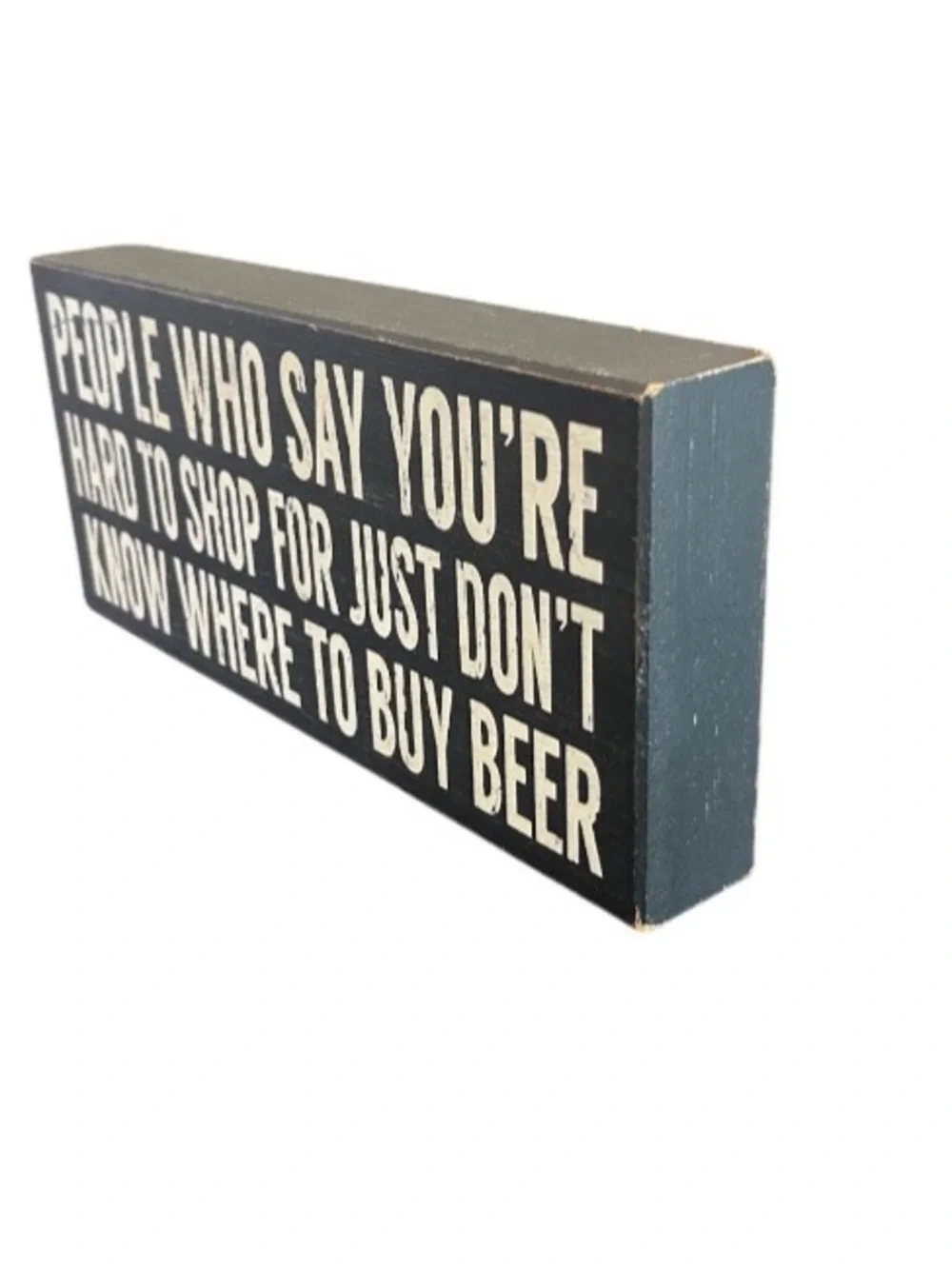 Primitives by Kathy Box Rustic Home Decor Shelf Sitter Funny Beer Quote 5x11”